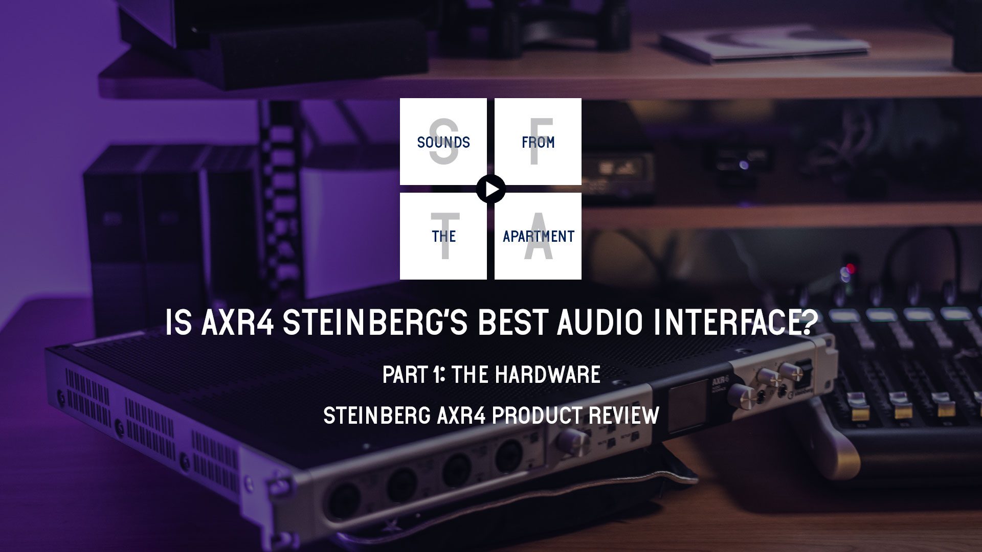 Steinberg AXR4 product review part 1 sounds from the apartment