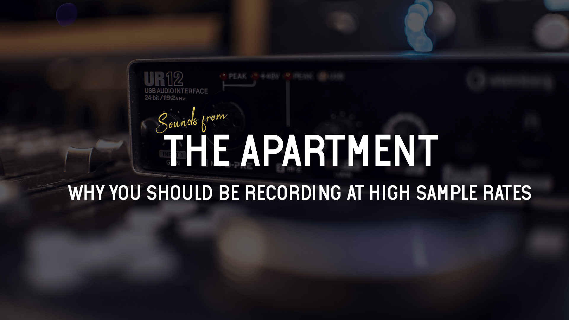 Sounds from the apartment why you should be recording at high sample rates
