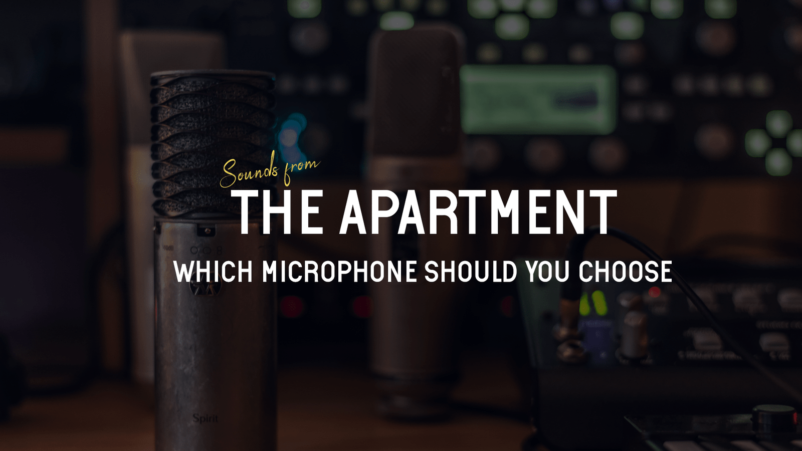 Sounds from the apartment article which microphone should you choose